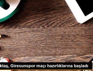 Beşiktaş, Giresunspor maçı hazırlıklarına başladı