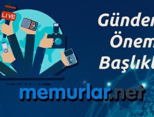 21 Aralık 2024’ten kıymetli gündem başlıkları