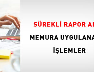 Daima Rapor Alan Memura Uygulanacak Süreçler