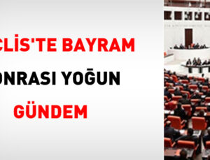 Meclis’te bayram sonrası ağır gündem