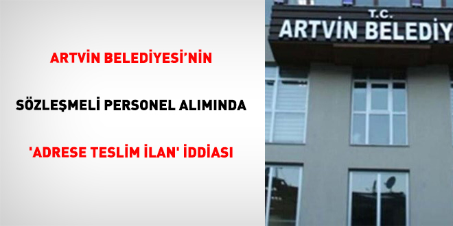 Artvin Belediyesi’nin Kontratlı İşçi Alımında ‘Adrese Teslim İlan’ Argümanı