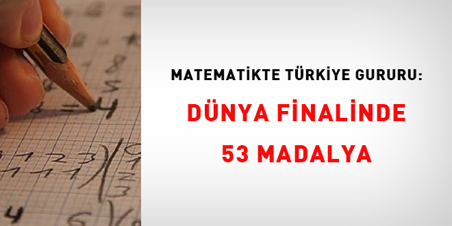 Matematikte Türkiye gururu: Dünya Finalinde 53 madalya
